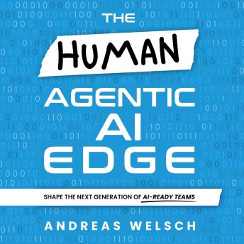 The HUMAN Agentic AI Edge: Shape the Next Generation of AI-Ready Teams