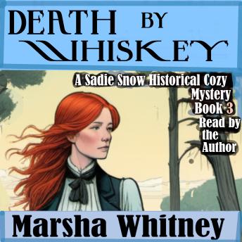 Death by Whiskey: Book 3 in the Sadie Snow Series of Historical Cozy Mysteries-Clean Cozy Victorian Era Novels