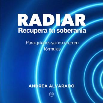 [Spanish] - RADIAR Recupera tu soberanía: Para quienes ya no creen en fórmulas