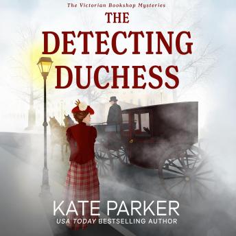 The Detecting Duchess: A Victorian era clean cozy mystery