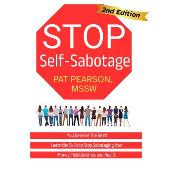 Stop Self-Sabotage (2nd Edition): You Deserve the Best! Learn the Skills to Stop Sabotaging Your Money, Relationships and Health.