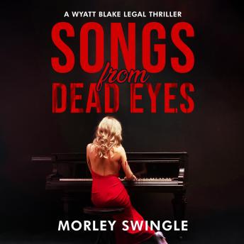 Songs From Dead Eyes: A Wyatt Blake Legal Thriller