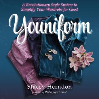 Youniform: A Revolutionary Style System to Simplify Your Wardrobe for Good