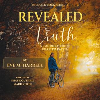 Revealed Truth: A Journey from Fear to Faith
