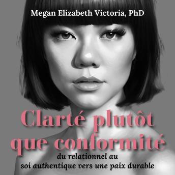 [French] - Clarté plutôt que conformité: du relationnel au soi authentique vers une paix