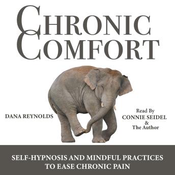 Chronic Comfort: Self-Hypnosis and Mindful Practices to Ease Chronic Pain (3rd Edition)