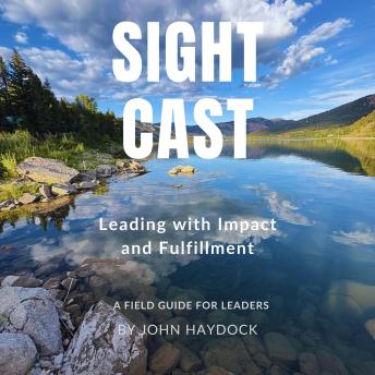 Sight Cast: Leading with Impact and Fulfillment