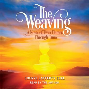 The Weaving: A Novel of Twin Flames Through time