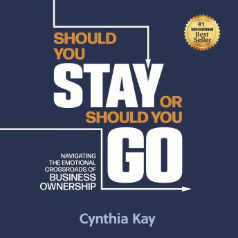 Should You Stay or Should You Go: Navigating the Emotional Crossroads of Business Ownership