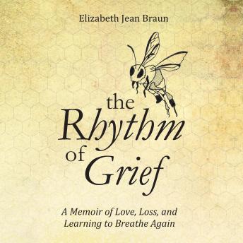 The Rhythm of Grief: A Memoir of Love, Loss, and Learning to Breathe Again