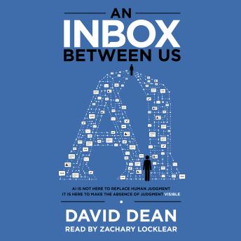 An Inbox Between Us: AI is not here to replace human judgment. It is here to make the absence of judgment visible.