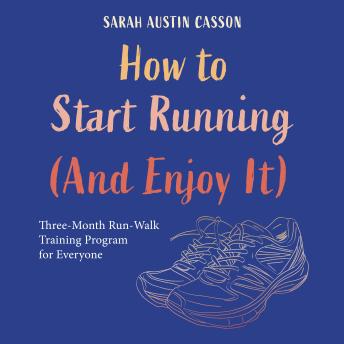 How to Start Running (And Enjoy It)