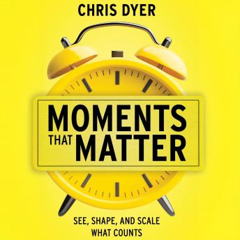 Moments That Matter: See, Shape, and Scale What Counts