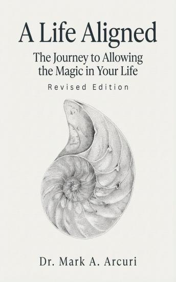 A Life Aligned: The Journey to Allowing the Magic in Your Life (Revised Edition)