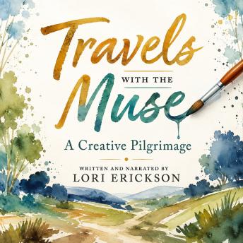 Travels with the Muse: A Creative Pilgrimage