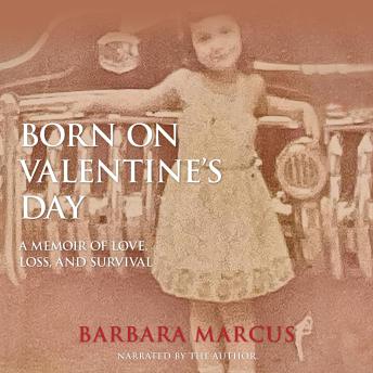 Born on Valentine's Day: A Memoir of Love, Loss, and Survival