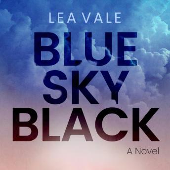 Blue Sky Black: A Second Chance Romance - Dual-Timeline