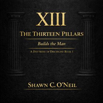 The Thirteen Pillars: Builds the Man