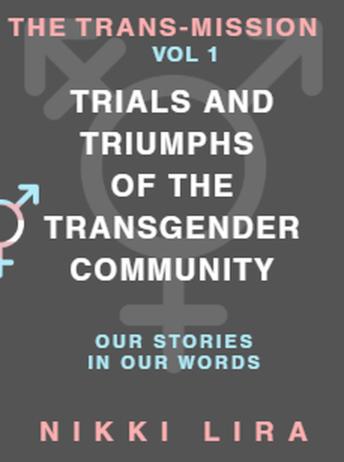 The Trans-Mission: Trials and Triumphs of the Transgender Community