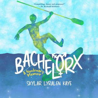 Bachelorx: a Nonbinary Memoir