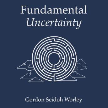 Fundamental Uncertainty