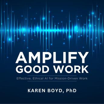 Amplify Good Work: Effective, Ethical AI for Mission-Driven Work