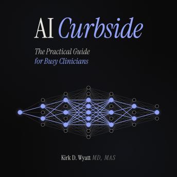 AI Curbside: The Practical Guide for Busy Clinicians