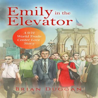 Emily in the Elevator: A 9/11 World Trade Center Love Story