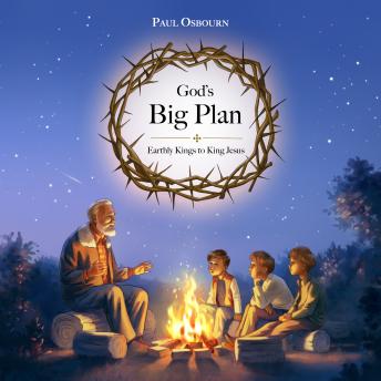 God's Big Plan: Earthly Kings to King Jesus