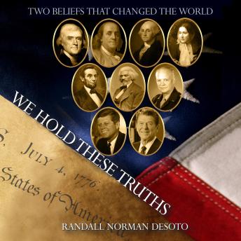 We Hold These Truths: The Two Beliefs That Still Hold the Power to Transform the Nation and the World