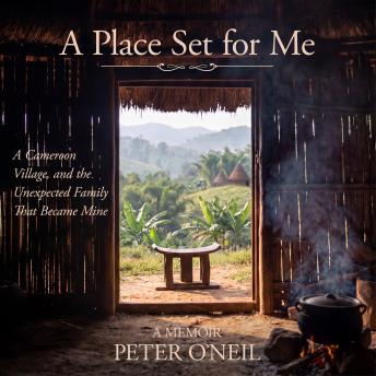 A Place Set for Me: A Cameroon Village, and the Unexpected Family That Became Mine