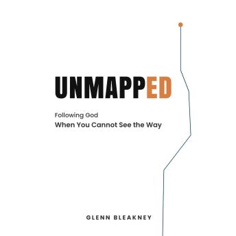 Unmapped: Following God When You Cannot See the Way