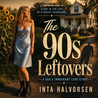 The 90s Leftovers: Gen X Immigrant Love Story