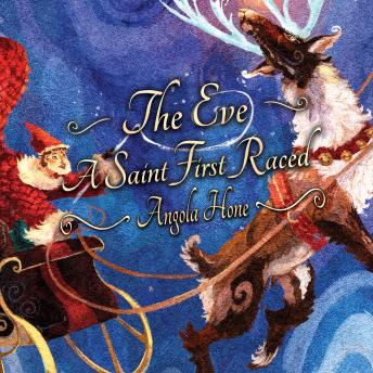 The Eve a Saint First Raced: A Christmas Fantasy Tale