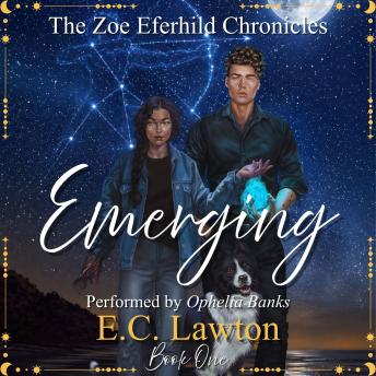 Emerging: The Zoe Eferhild Chronicles