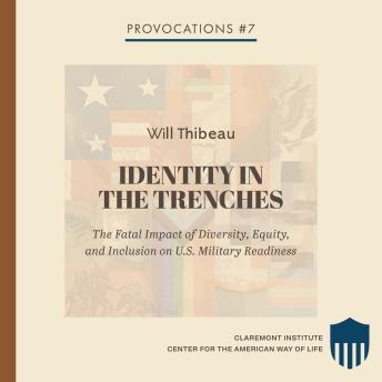 Identity in the Trenches: The Fatal Impact of Diversity, Equity, and Inclusion on U.S. Military Readiness