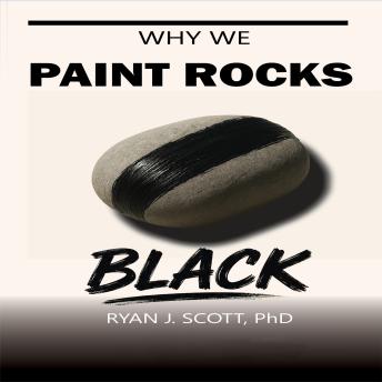 Why We Paint Rocks BLACK: Basic Lessons About Creating Knowledge