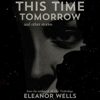 This Time Tomorrow: and other stories