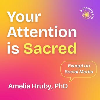 Listen to Your Attention is Sacred Except on Social MediaYour Attention is Sacred Except on Social Media by Amelia Hruby episode artwork