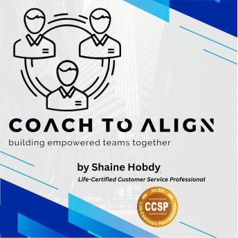 Coach To ALIGN: Building Empowered Teams Together