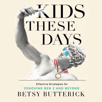 'Kids These Days': Effective Strategies for Coaching Gen Z and Beyond