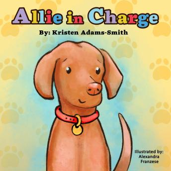 Allie in Charge: The True Story of How One Little Dog Beats Cancer Every Day