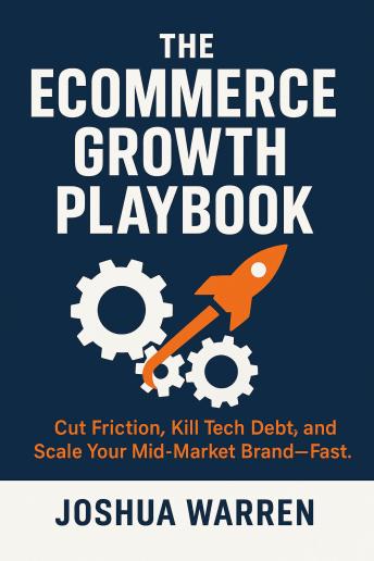 The Ecommerce Growth Playbook: Cut Friction, Kill Tech Debt, and Scale Your Mid‑Market Brand—Fast