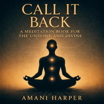 Call it Back: A Meditation Book for the Undone and Divine