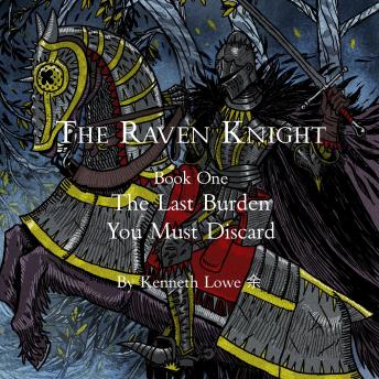 The Raven Knight, Book One: The Last Burden You Must Discard