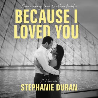 Because I Loved You: Surviving the Unthinkable