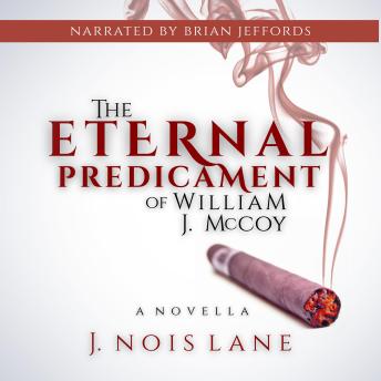 The Eternal Predicament Of William J. McCoy