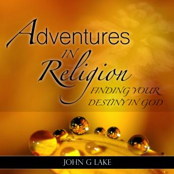 Adventures in Religion: Finding Your Destiny in God
