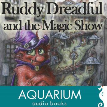Ruddy Dreadful and the Magic Show