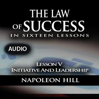 Law of Success - Lesson V - Initiative And Leadership